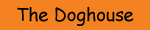 The Doghouse
